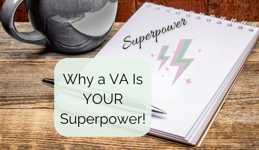 Why Hiring a VA Is Like Having a SUPERPOWER!