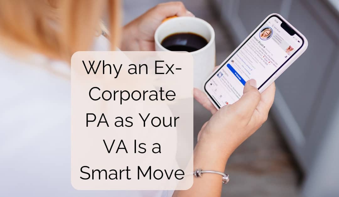 Why Hiring an Ex-Corporate PA as YOUR VA Is a Smart Move!