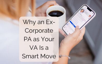 Why Hiring an Ex-Corporate PA as YOUR VA Is a Smart Move!
